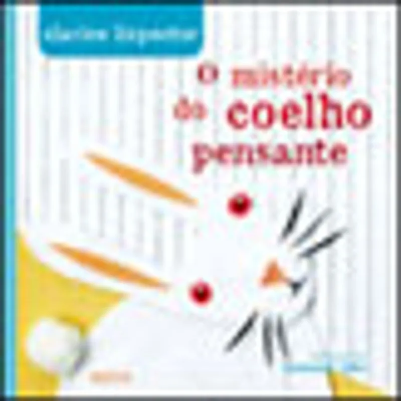 O MISTÉRIO DO COELHO PENSANTE