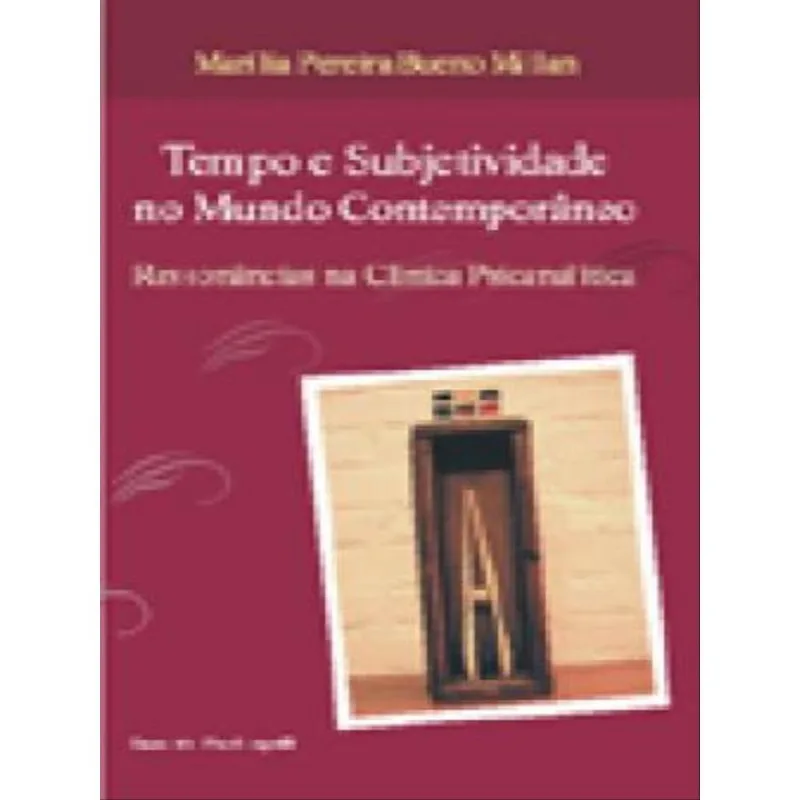 TEMPO E SUBJETIVIDADE NO MUNDO CONTEMPORÂNEO