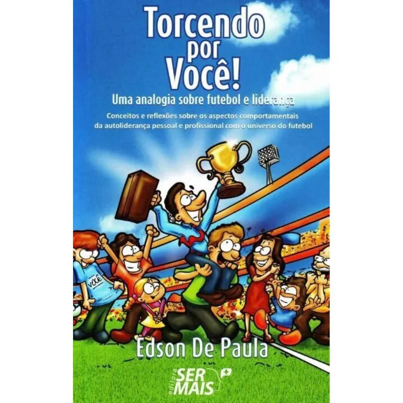 Torcendo Por Você - Uma Analogia Sobre Futebol E Liderança