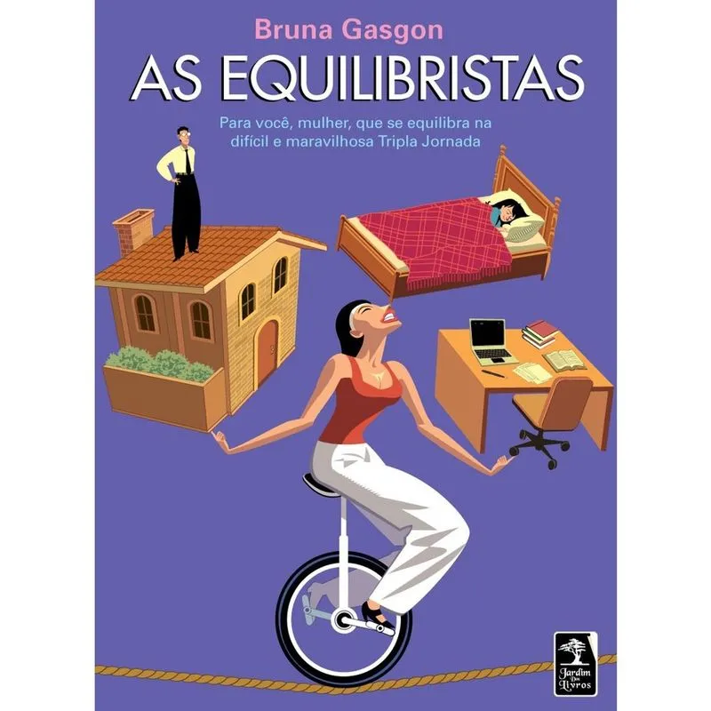 Livro - As Equilibristas: Para você, mulher, que se equilibra na difícil e maravilhosa Tripla Jornada
