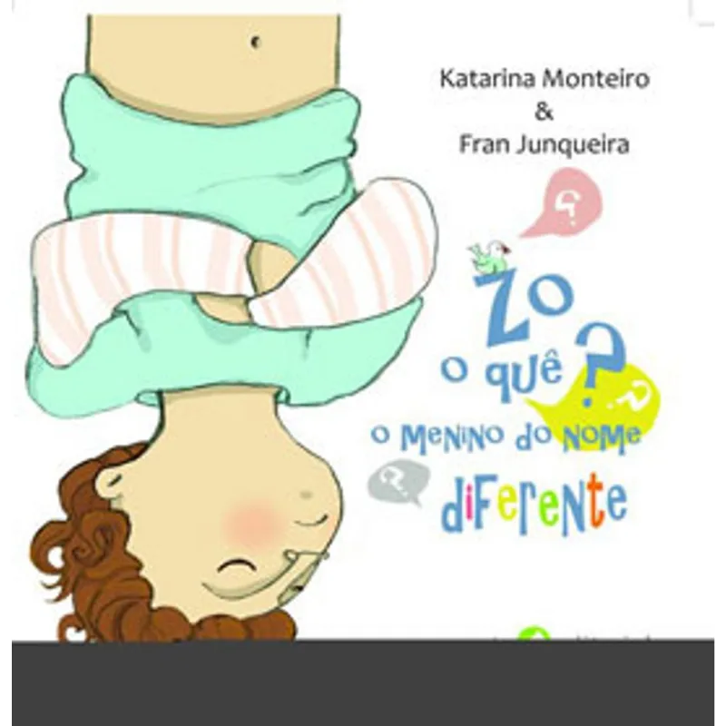 ZÔ, O QUÊ? O MENINO DO NOME DIFERENTE