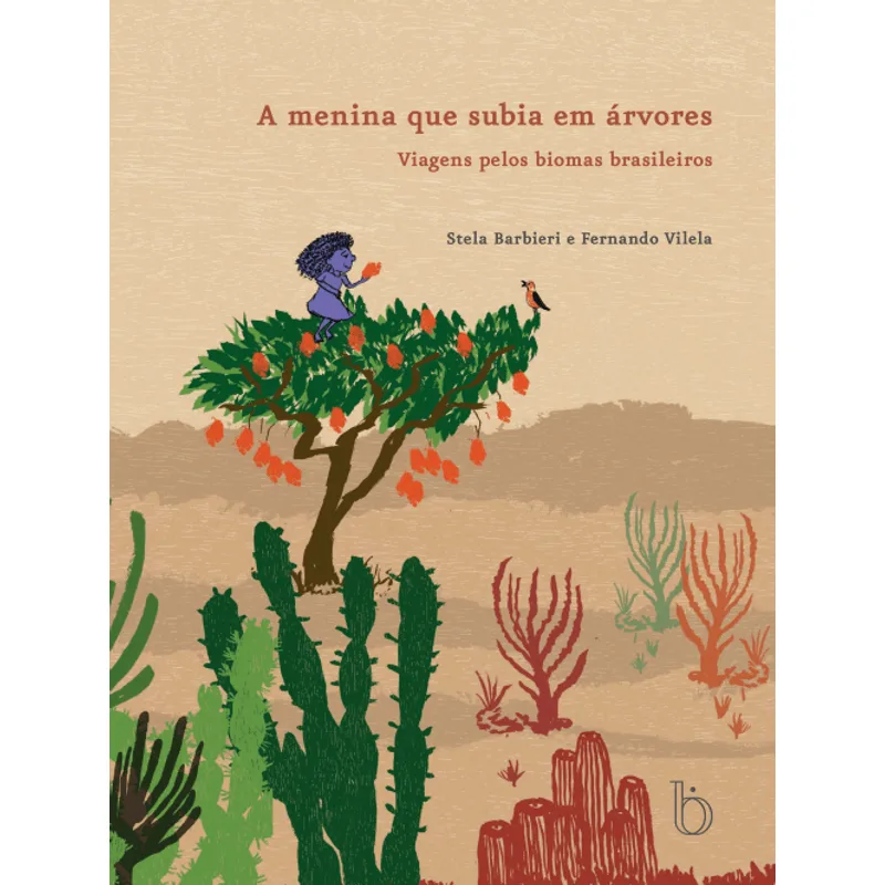 A Menina Que Subia em Árvores: Viagens pelos Biomas Brasileiros