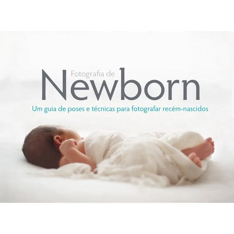 Livro Fotografia de Newborn Mergulhe no universo da fotografi
