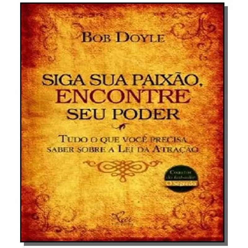 SIGA SUA PAIXAO, ENCONTRE SEU PODER: TUDO O QUE VO