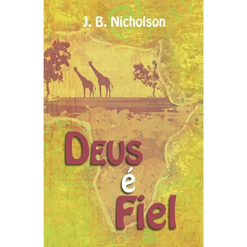 Deus e Fiel J. B. Nicholson