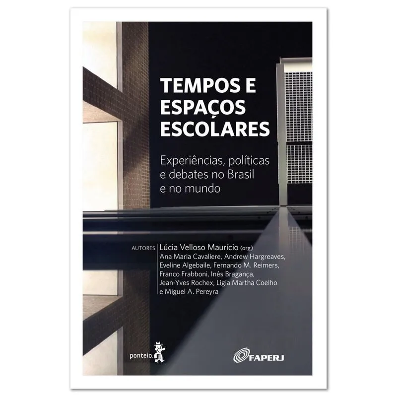 Tempos e Espaços Escolares - Experiências, Políticas e Debates No Brasil e No Mundo
