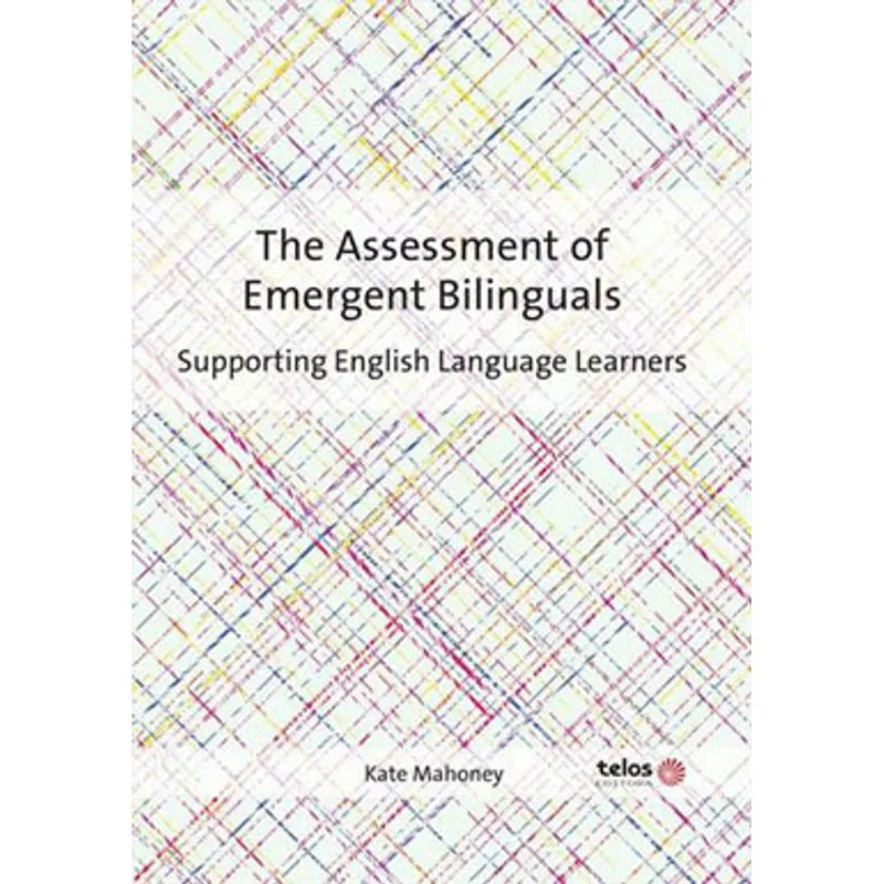 THE ASSESSMENT OF EMERGENT BILINGUALS