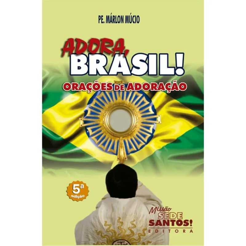 ADORA, BRASIL! - ORAÇÕES DE ADORAÇÃO