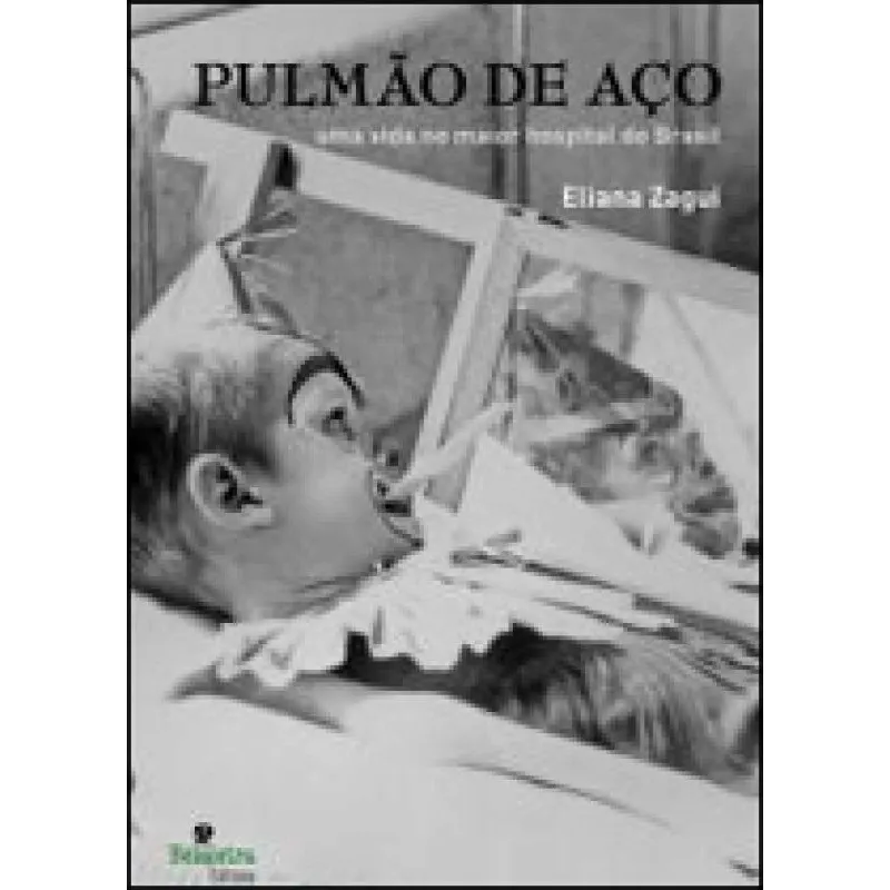 Pulmao de aço - uma vida no maior hospital do brasil
