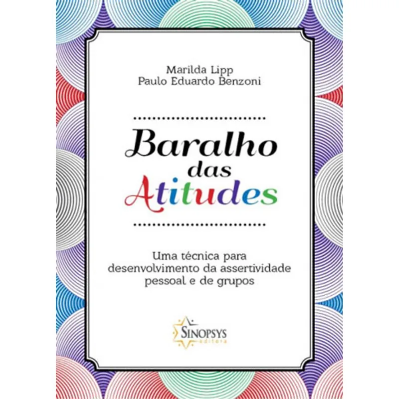 BARALHO DAS ATITUDES: UMA TÉCNICA PARA DESENVOLVIMENTO DA ASSERTIVIDADE PESSOAL E DE GRUPOS