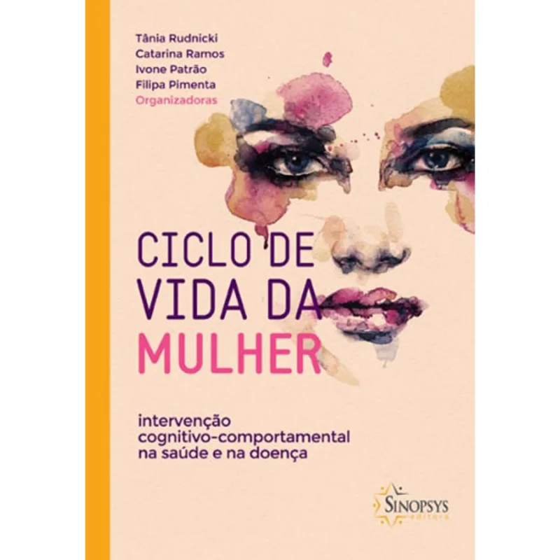 CICLO DE VIDA DA MULHER: INTERVENÇÃO COGNITIVO-COMPORTAMENTAL NA SAÚDE E NA DOENÇA