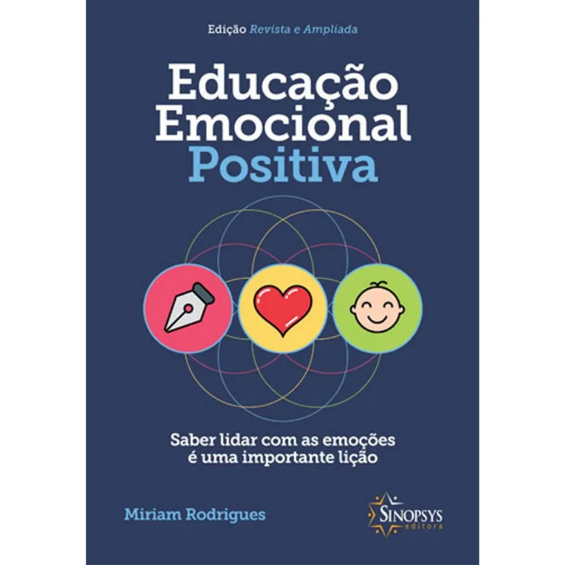 EDUCAÇÃO EMOCIONAL POSITIVA: SABER LIDAR COM AS EMOÇÕES É UMA IMPORTANTE LIÇÃO