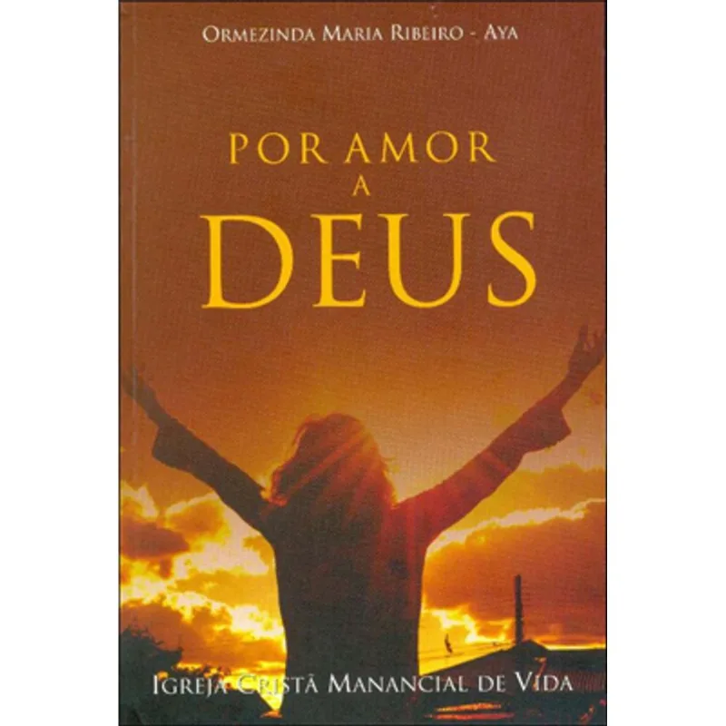 POR AMOR A DEUS. IGREJA CRISTÃ MANANCIAL DE VIDA