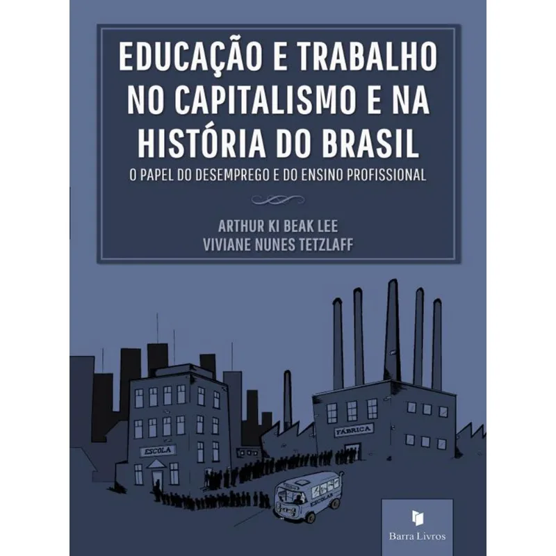 EDUCAÇÃO E TRABALHO NO CAPITALISMO E NAS HISTÓRIAS DO BRASIL