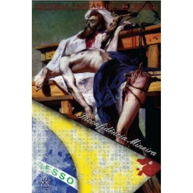 HISTORIA FANTASTICA DO BRASIL, V.1 - INCONFIDENCIA MINEIRA
