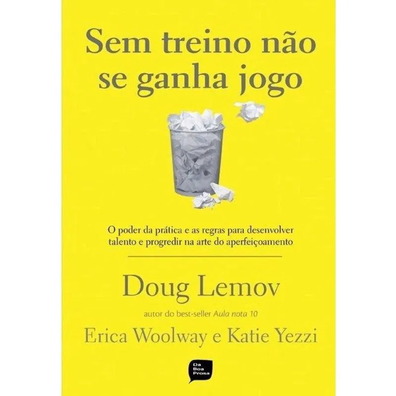 Sem Treino Nao Se Ganha Jogo 1ª Ed Sem Treino Não Se Ganha Jogo - o Poder da Prática e As Regras Para Desenvolver Talento.