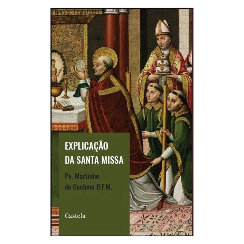 EXPLICAÇÃO DA SANTA MISSA