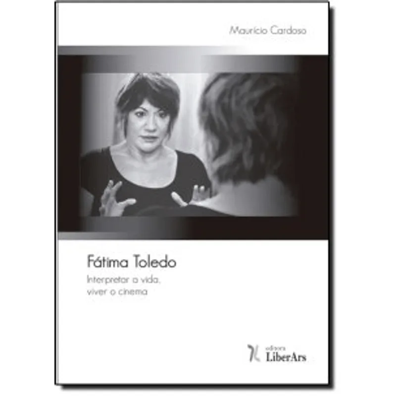 Fatima Toledo - Interpretar a Vida, Viver o Cinema
