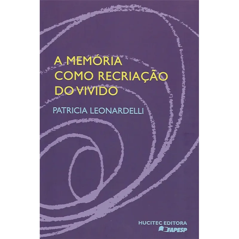 A Memória Como Recriação do Vivido