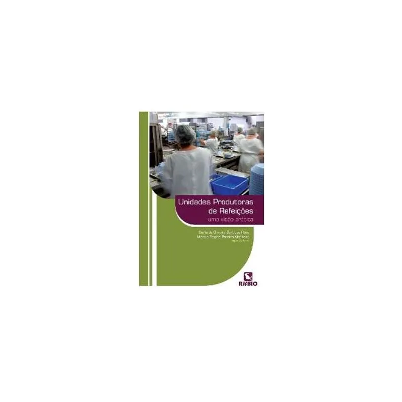 Unidades Produtoras De Refeições - Uma Visão Prática