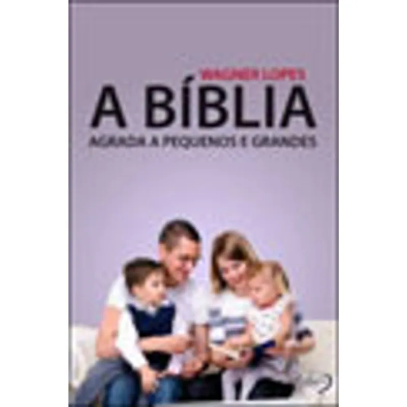 BIBLIA AGRADA A PEQUENOS E GRANDES, A