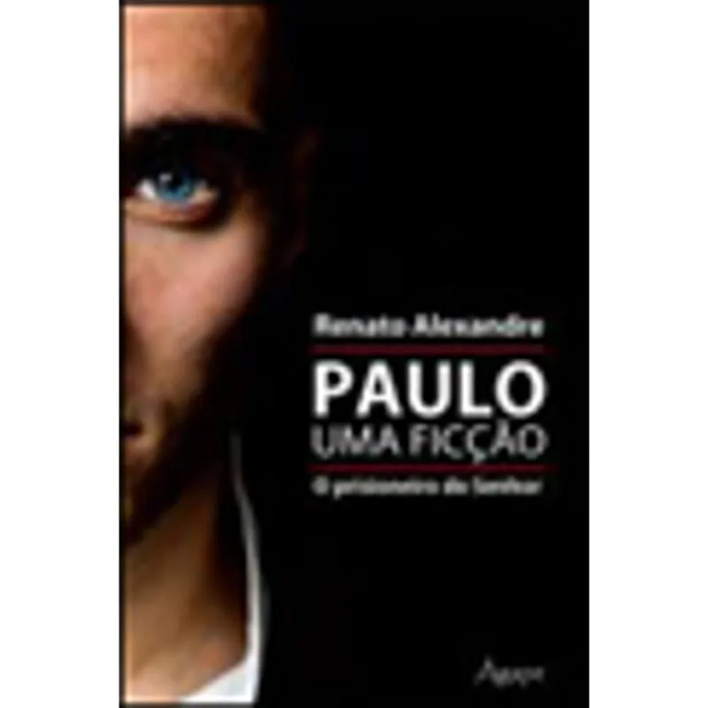 PAULO, UMA FICÇAO - O PRISIONEIRO DO SENHOR
