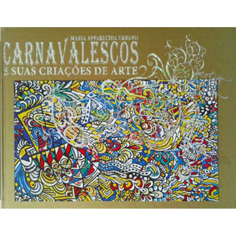 CARNAVALESCOS E SUAS CRIAÇOES DE ARTE