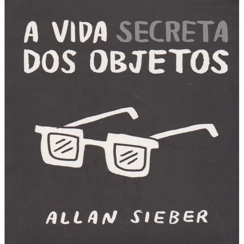 Vida Secreta dos Objetos, A