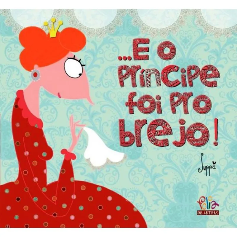 ...E O PRÍNCIPE FOI PRO BREJO!