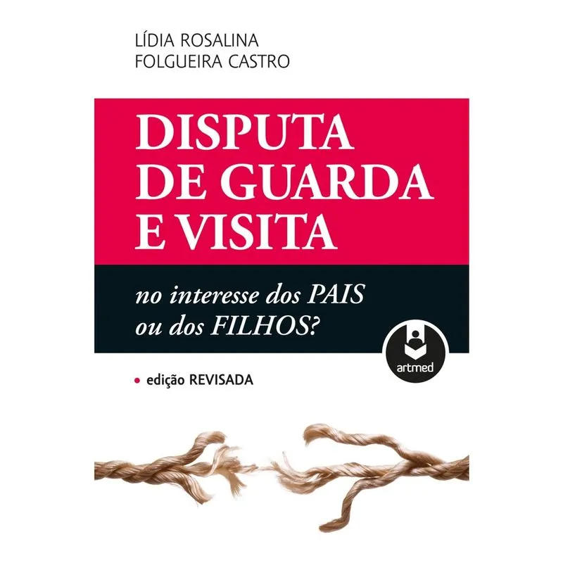 Livro - Disputa de Guarda e Visita: No Interesse dos Pais ou dos Filhos?