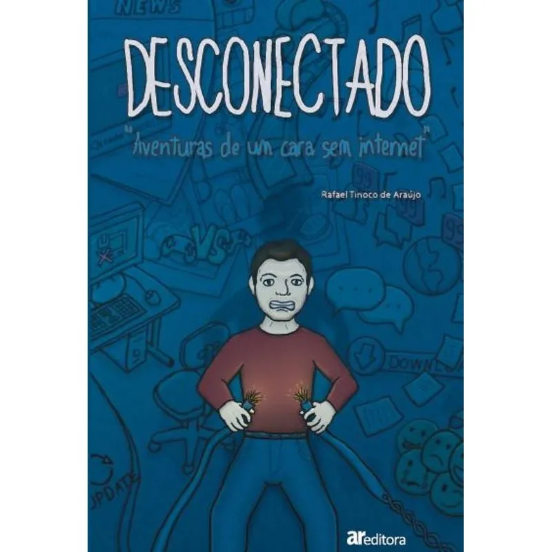 Desconectado : Aventuras De Um Cara Sem Internet