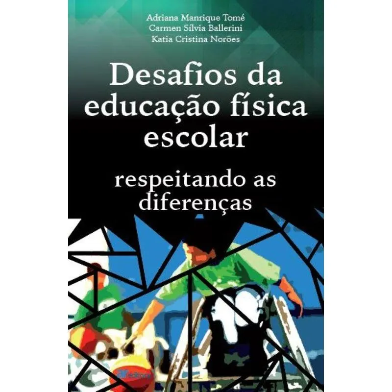 Desafi os da educação física escolar: Respeitando as difere