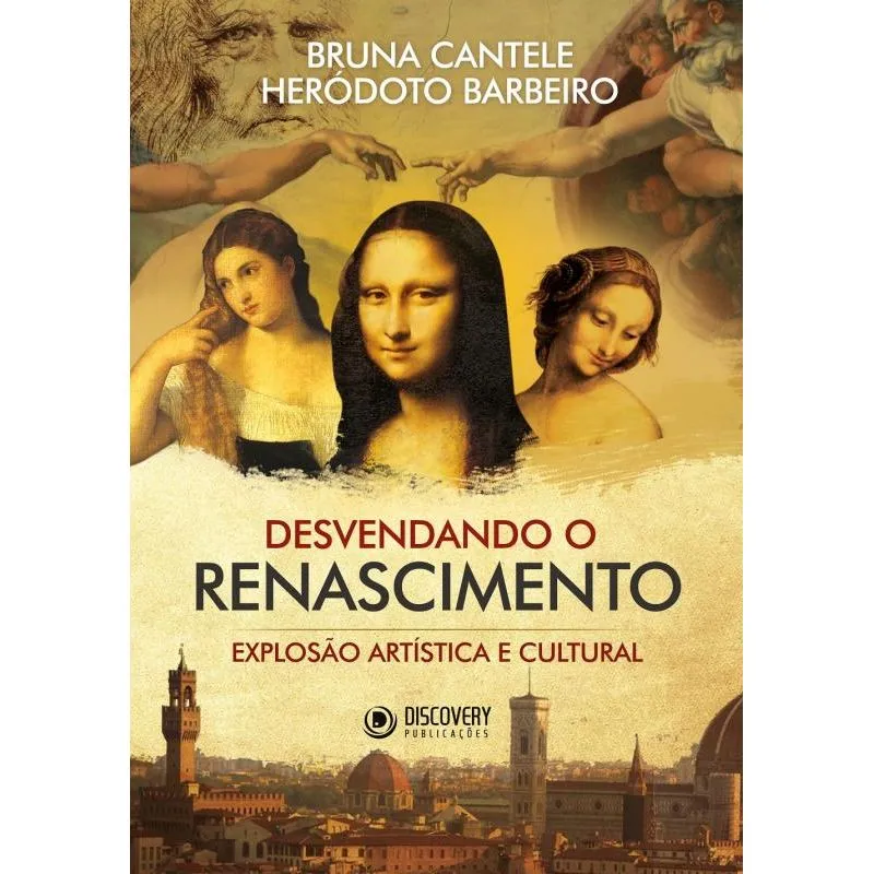DESVENDANDO O RENASCIMENTO - EXPLOSAO ARTISTICA E CULTURAL