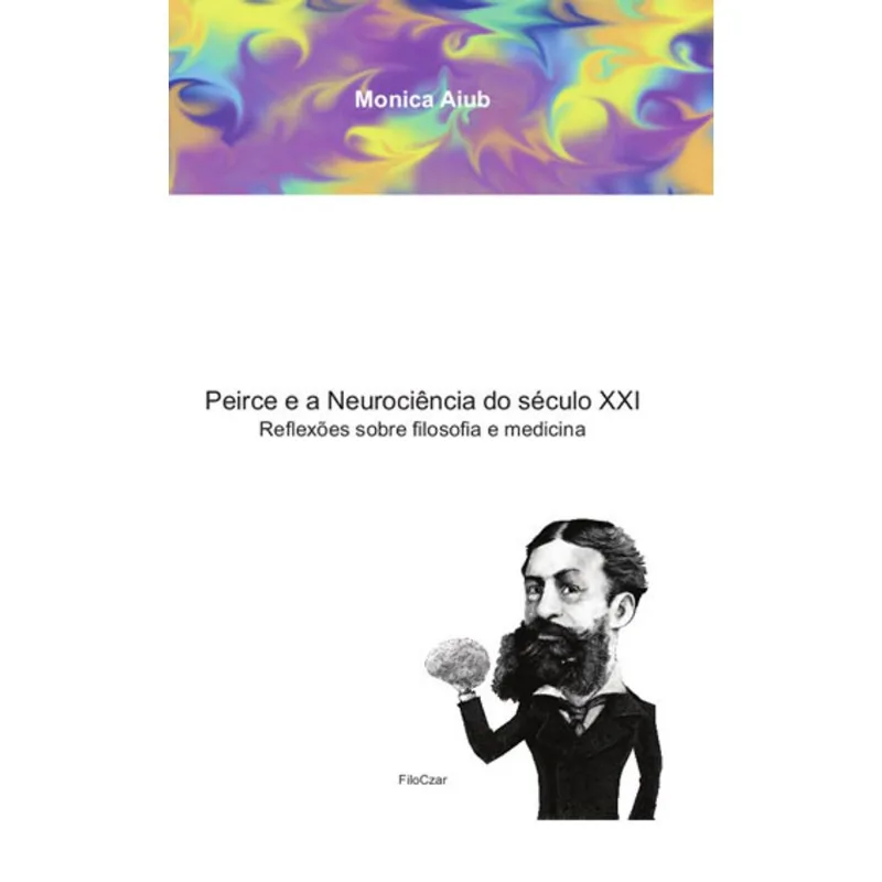 PEIRCE E A NEUROCIÊNCIA DO SÉCULO XXI
