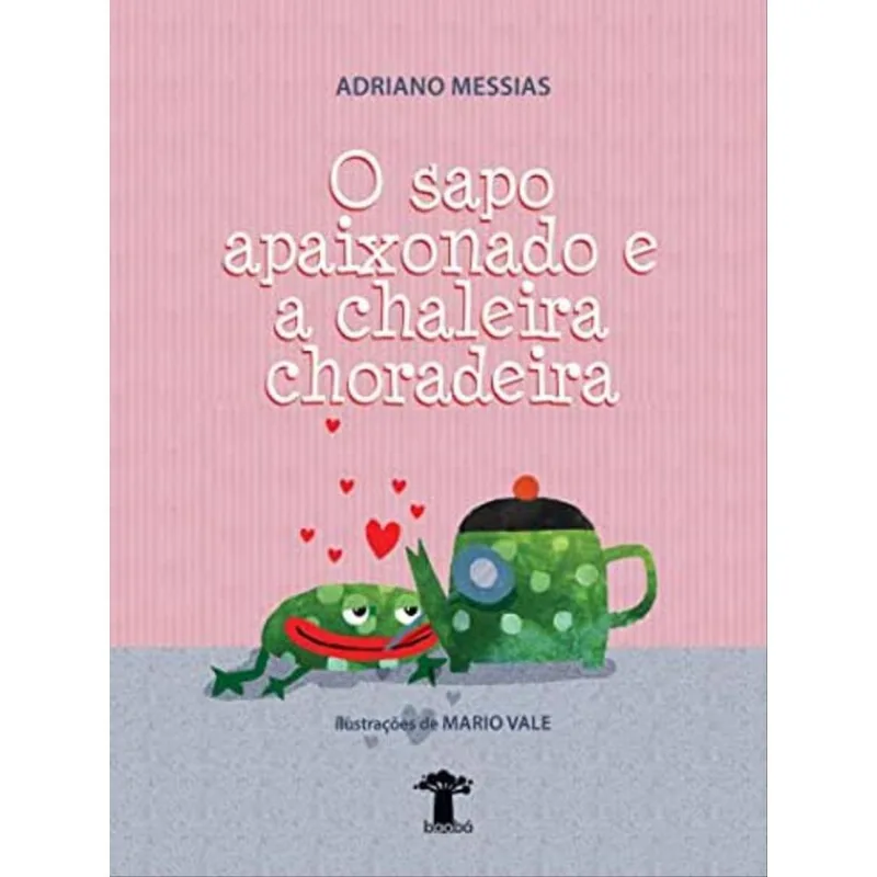 O SAPO APAIXONADO E A CHALEIRA CHORADEIRA