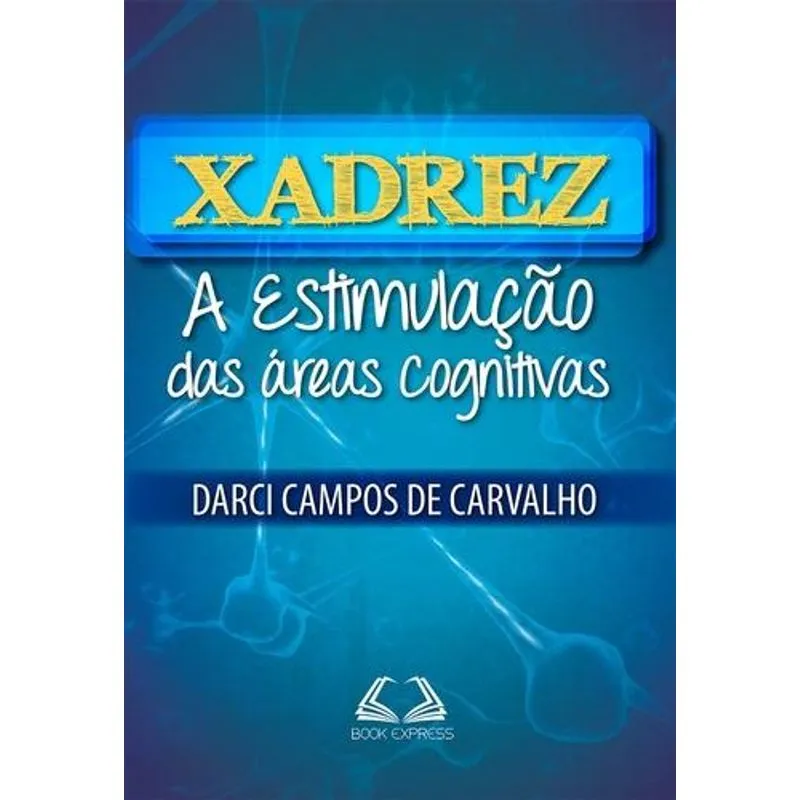 Xadrez - A Estimulaçao das Areas Cognitivas