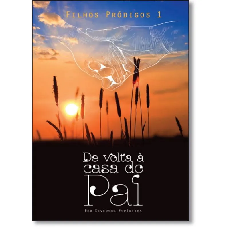 De Volta à Casa do Pai - Vol.1 - Série Filhos Pródigos