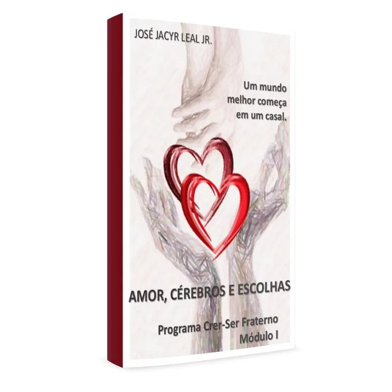 Amor Cerebros E Escolhas - Programa Crer Ser Fraterno Livro 1 - Aut Paranaense