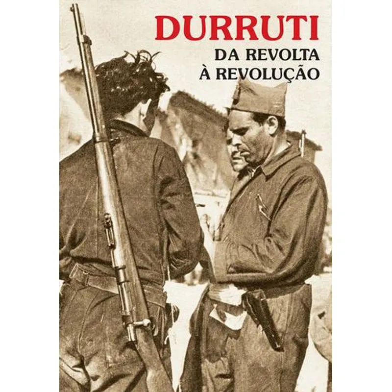 Durruti, da Revolta A Revoluçao
