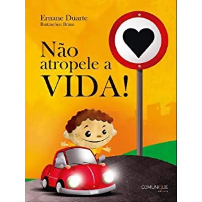 NÃO ATROPELE A VIDA!
