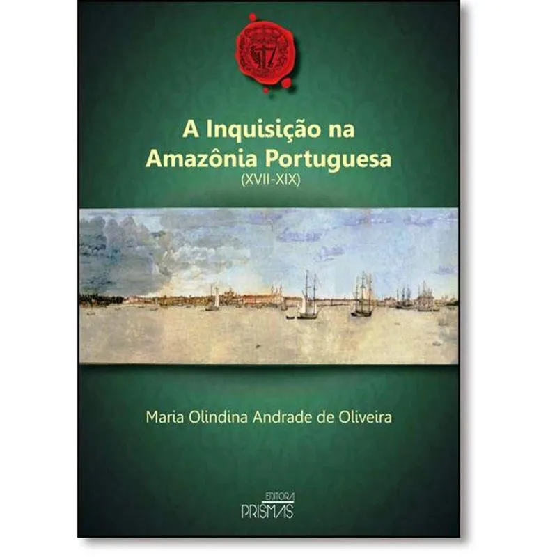 Inquisição na Amazônia Portuguesa ( Xvii - Xix ), A
