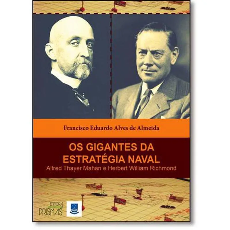 Gigantes da Estratégia Naval, Os: Alfred Thayer Mahan e Herbert William Richmond