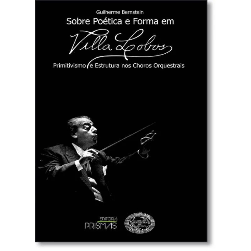 Sobre Poética e Forma em Villa-lobos: Primitivismo e Estrutura nos Choros Orquestrais