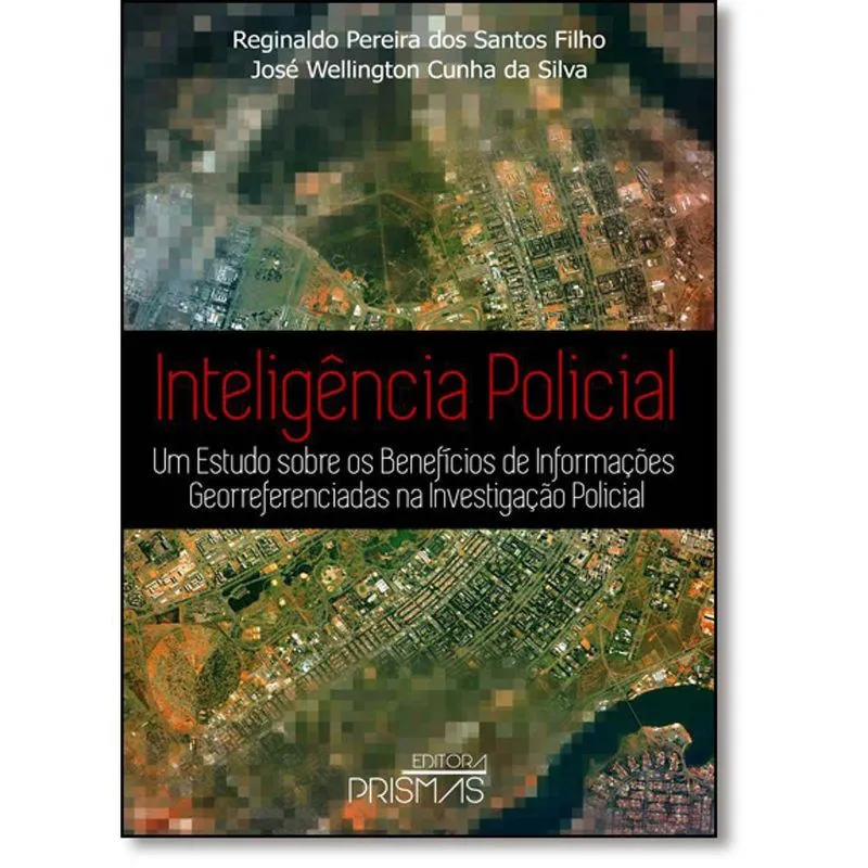 Inteligência Policial: Um Estudo Sobre os Benefícios de Informações Georreferenciadas na Investigaçã
