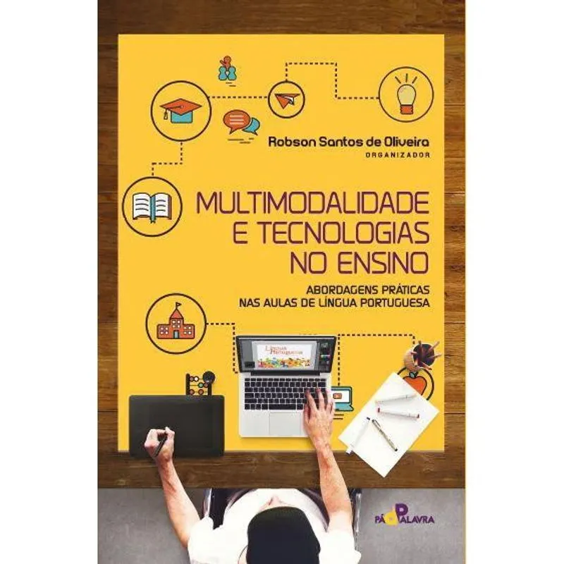 Multimodalidade e tecnologias no ensino - Abordagens práticas nas aulas de língua portuguesa