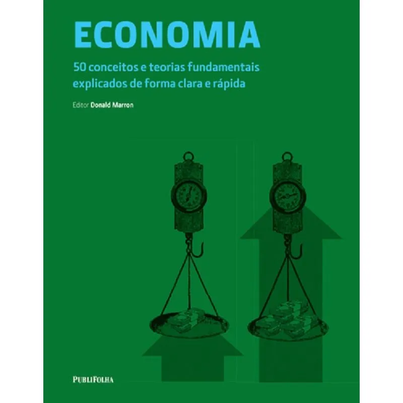 Economia 50 Conceitos E Teorias Fundamentais Explicados De Forma Clara E Rapida - Publifolha