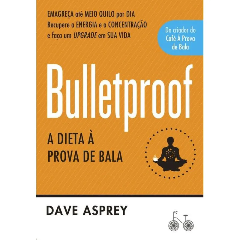 Bulletproof - A Dieta A Prova De Bala