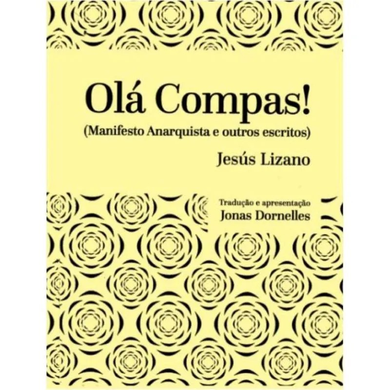 Olá Compas! Manifesto anarquista e outros escritos