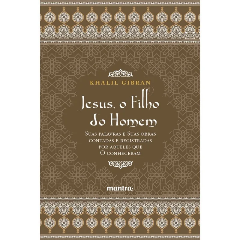 Livro - Jesus, o Filho do Homem: Suas palavras e suas obras contadas e registradas por aqueles que o conheceram Livro - Khalil Gibran - Jesus, o Filho do Homem