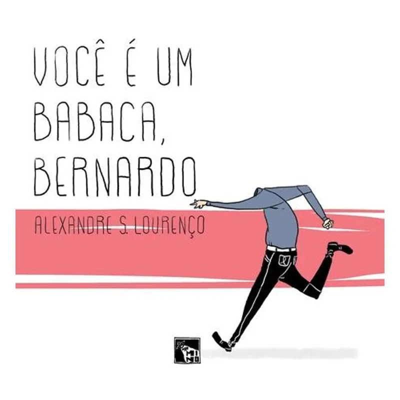 Voce e um Babaca, Bernardo